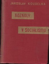 kniha Rozkoly v socialismu V čem záleží štěpení i tvůrčí integrační síla socialistického hnutí, Ústřední dělnické knihkupectví a nakladatelství, Antonín Svěcený 1933