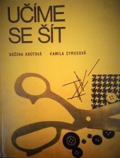 kniha Učíme se šít Pomocná kniha pro stř. prům. školy oděvní, dvouleté odb. školy pro dívky, stř. školy ekon. služeb a pro 6. - 9. roč. zákl. devítileté školy., SNTL 1971