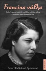kniha Francina válka Osobní výpověď majitelky pražského módního salonu o strastiplné pouti tábory Třetí říše, Mladá fronta 2020