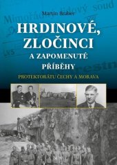 kniha Hrdinové, zločinci a zapomenuté příběhy protektorátu Čechy a Morava, Universum 2024