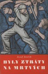 kniha Byly ztráty na mrtvých Román, Práce 1949