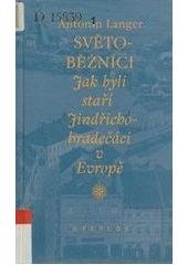 kniha Světoběžníci jak byli staří Jindřichohradečáci v Evropě : [vzpomínky jindřichohradeckého obchodníka], Areplos 2004