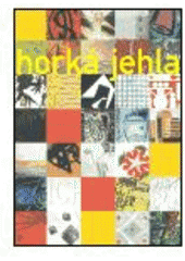kniha Horká jehla grafika 80. let, dar Zdenka Felixe = Hot needle : graphic art of the 1980s, donation of Zdenek Felix, Galerie hlavního města Prahy 2005
