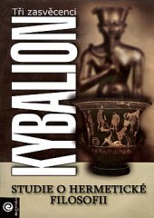 kniha Kybalion Studie o hermetické filosofii starého Egypta a Řecka, Eugenika 2007