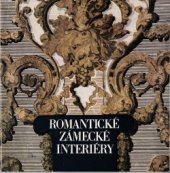 kniha Romantické zámecké interiéry, Kraj. středisko st. památkové péče a ochrany přírody 1986