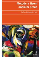 kniha Metody a řízení sociální práce Třetí, aktualizované a doplněné vydání, Portál 2013