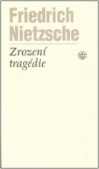 kniha Zrození tragédie, čili, Hellénství a pesimismus, Vyšehrad 2008