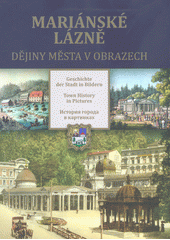 kniha Mariánské Lázně dějiny města v obrazech, Město Mariánské Lázně 2018