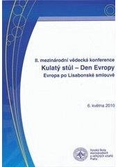 kniha 2. mezinárodní vědecká konference "Kulatý stůl - Den Evropy" (Evropa po Lisabonské smlouvě) : 6. května 2010 : (sborník referátů), Professional Publishing 2010