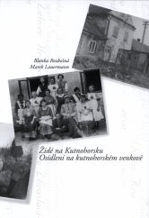 kniha Židé na Kutnohorsku osídlení na kutnohorském venkově, Klub rodáků a přátel Kutné Hory - Kutná Hora v Praze 2008