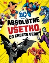 kniha DC Comics Absolútne všetko, čo chcete vedieť, Slovart 2020