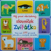 kniha Můj první obrázkový slovníček Zvířátka Více než 100 prvních slůvek a veselých obrázků, Sun 2020