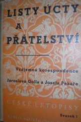 kniha Listy úcty a přátelství vzájemná korespondence Jaroslava Golla a Josefa Pekaře, Vyšehrad 1941