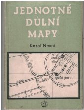 kniha Jednotné důlní mapy Určeno ... pro důlní měřiče v provozu, pro inž. a techniky ... pro stud. důlního měřictví na hornických školách, SNTL 1953