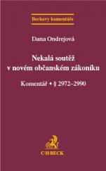kniha Nekalá soutěž v novém občanském zákoníku Komentář (§ 2972-2990), C. H. Beck 2014