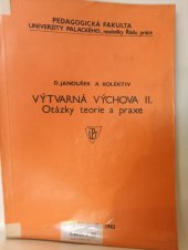 kniha Výtvarná výchova II Otázky teorie a praxe : Určeno pro posl. IS [interní studium], DS [dálkové studium], PGS [postgraduální studium], Univerzita Palackého 1982