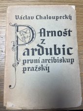 kniha Arnošt z Pardubic, první arcibiskup pražský (1346-1364), Společnost přátel starožitností 1941