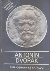 kniha Antonín Dvořák (8.9.1841-1.5.1904) : bibliografický katalog = bibliographical catalogue, Městská knihovna 1991