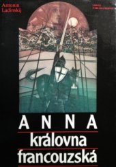 kniha Anna, královna francouzská, Lidové nakladatelství 1988