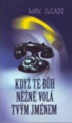 kniha Když tě Bůh něžně volá tvým jménem naslouchej a uč se znovu doufat, Luxpress 2006