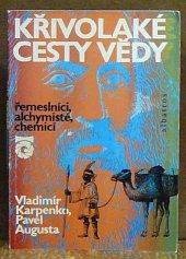 kniha Křivolaké cesty vědy řemeslníci, alchymisté, chemici : pro čtenáře od 12 let, Albatros 1987