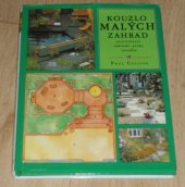 kniha Kouzlo malých zahrad architektura, základní prvky, výsadba, Svojtka & Co. 1998