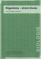 kniha Organismy - strom života vzdělávací modul biologie : výukový a metodický text : Přírodní vědy a matematika na středních školách v Praze: aktivně, aktuálně a s aplikacemi - projekt OPPA, P3K 2012