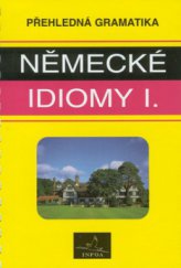 kniha Přehledná gramatika - německé idiomy I., INFOA 1998