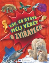 kniha Vše, co byste měli vědět o zvířatech, Svojtka & Co. 2011