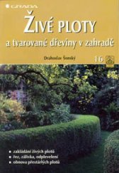 kniha Živé ploty a tvarované dřeviny v zahradě, Grada 1999