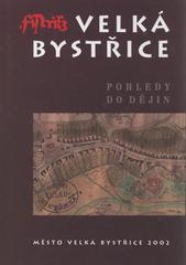 kniha Velká Bystřice pohledy do dějin, Město Velká Bystřice 2002