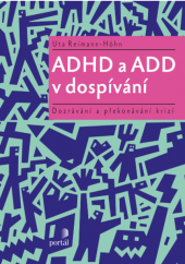 kniha ADHD a ADD v dospívání Dozrávání a překonávání krizí, Portál 2018