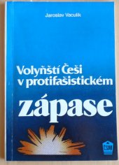 kniha Volyňští Češi v protifašistickém zápase, Čes. svaz protifašistických bojovníků 1987