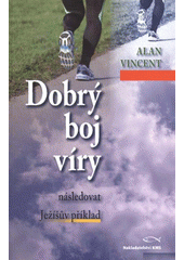 kniha Dobrý boj víry následovat Ježíšův příklad, KMS 2008