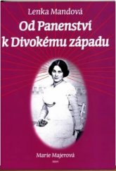 kniha Od Panenství k Divokému západu  doba, život a dílo Marie Majerové, H & H Vyšehradská 2019