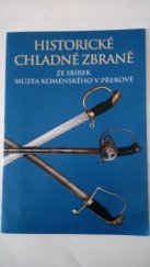 kniha Historické chladné zbraně ze sbírek Muzea Komenského v Přerově : [Helfštýn 1999], Muzeum Komenského ve spolupráci s uměleckou agenturou Requiem v Hranicích 1999