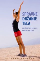 kniha Správne držanie tela Pre život bez bolesti, napätia a stresu, Slovart 2014