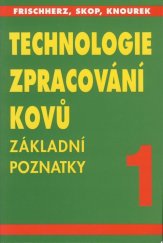 kniha Technologie zpracování kovů 1 základní poznatky, SNTL (Wahlberg) 1996