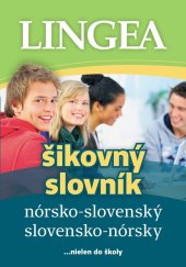 kniha Nórsko-slovenský slovensko-nórsky šikovný slovník ...nielen do školy, Lingea 2016