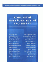 kniha Komunitní ošetřovatelství pro sestry učební text pro sestry v komunitní péči, Národní centrum ošetřovatelství a nelékařských zdravotnických oborů 2009