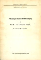 kniha Příklady z matematické analýzy. [Díl] I, - Příklady k teorii Lebesgueova integrálu : - určeno pro posl. fak. matematicko-fyz., SPN 1984