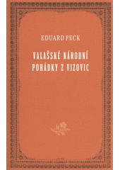 kniha Valašské národní pohádky z Vizovic, Město Vizovice ve spolupráci s Muzeem jihovýchodní Moravy ve Zlíně 2011