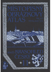 kniha Místopisný obrázkový atlas aneb Krasohled český 11., Chvojkovo nakladatelství 2010