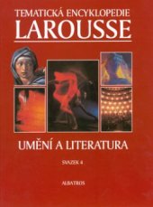 kniha Tematická encyklopedie Larousse. Sv. 4, - Umění a literatura - Umění a literatura 4.svazek, Albatros 1999