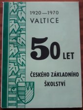kniha 50 let českého základního školství Valtice 1920-1970, ZDŠ 1970