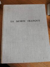 kniha La morée Franque Recherches historiques, topographiques et archéologiques sur la principauté d'Archaïe, 1205-1403, E. de Boccard 1969
