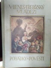 kniha V. Beneš Třebízský mládeži. Sv. I., - Pohádky a pověsti, Alois Hynek 1915