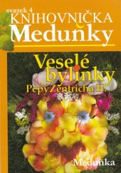 kniha Veselé bylinky Pepy Zentricha II. Svazek 4 Knihovnička Meduňky , Meduňka 2009