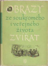 kniha Obrazy ze soukromého i veřejného života zvířat studie současných mravů, Státní nakladatelství krásné literatury, hudby a umění 1956