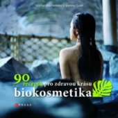 kniha Biokosmetika 90 receptů pro zdravou krásu, CPress 2009